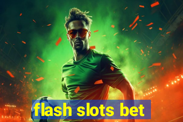 flash slots bet